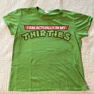 “I’m Actually in My Thirties” TNMT green T-shirt